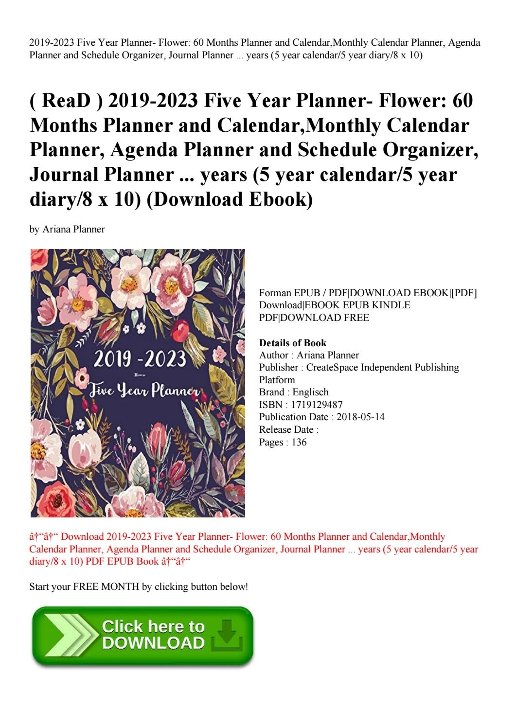 Read ) 2019-2023 Five Year Planner- Flower 60 Months Planner And 8 X 10 Monthly Calendar