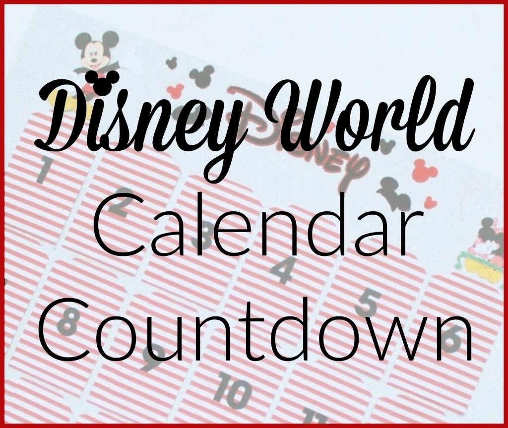 Disney World Calendar Countdown - Houston Mommy And Dashing Countdown To Disney World Trip