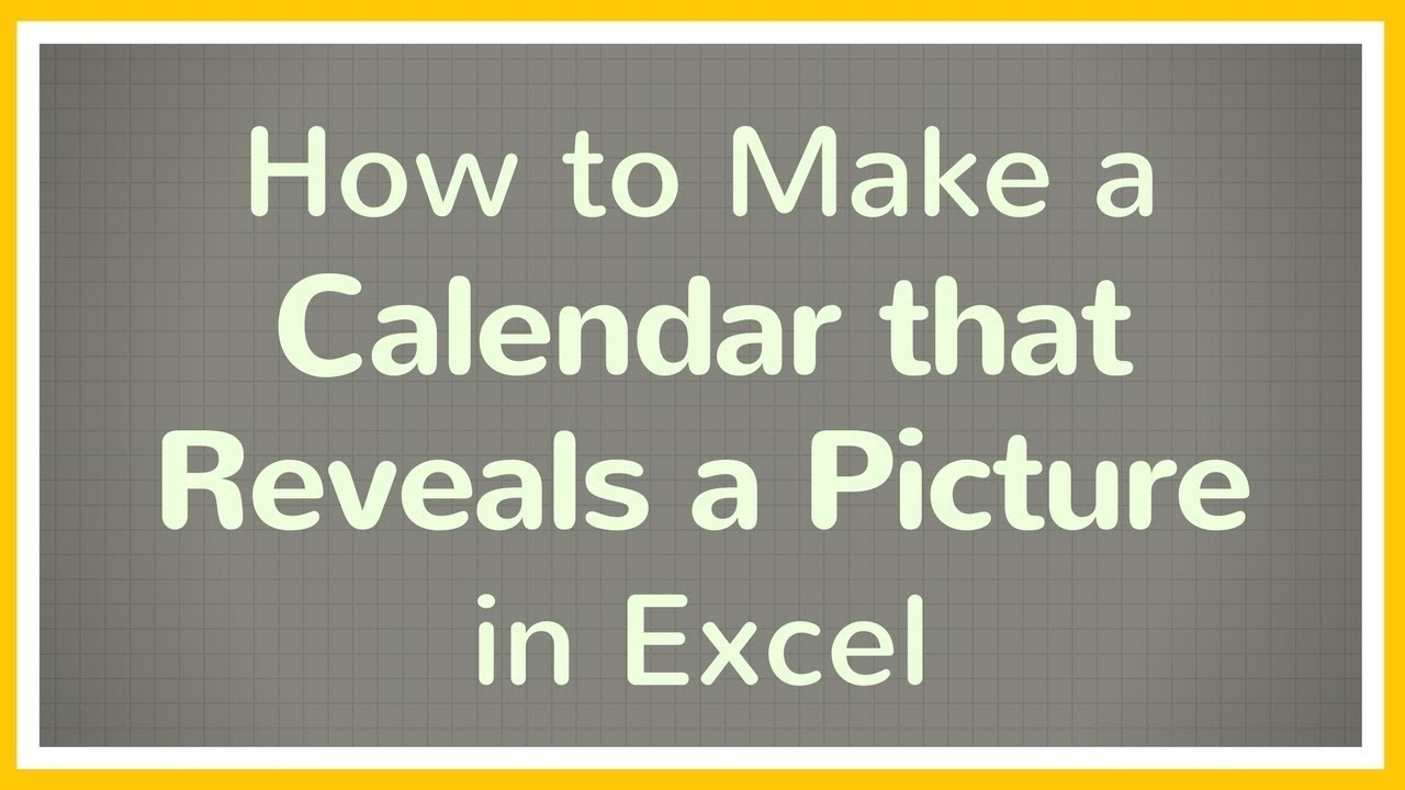 How To Make A Calendar In Excel That Reveals A Picture - Tutorial ? Extraordinary How To Make A Count Down Calander With Excel