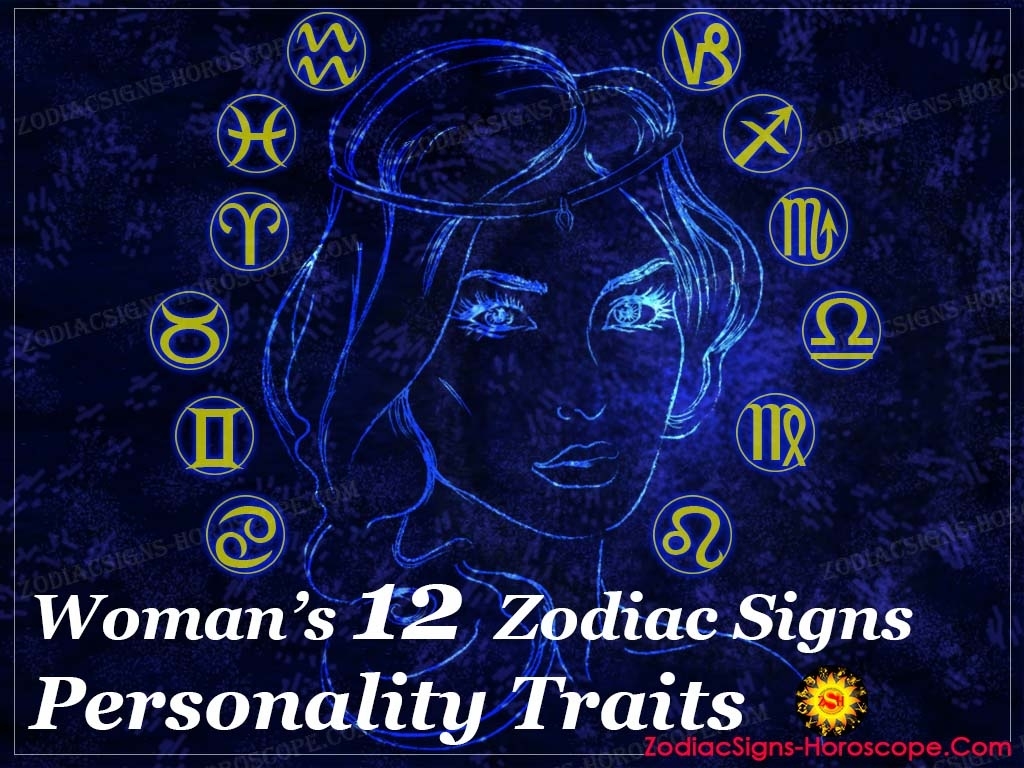 Woman: Typical Traits Of Each Woman&#039;S Zodiac Signs | Zsh Zodiac Calendar Personality Traits