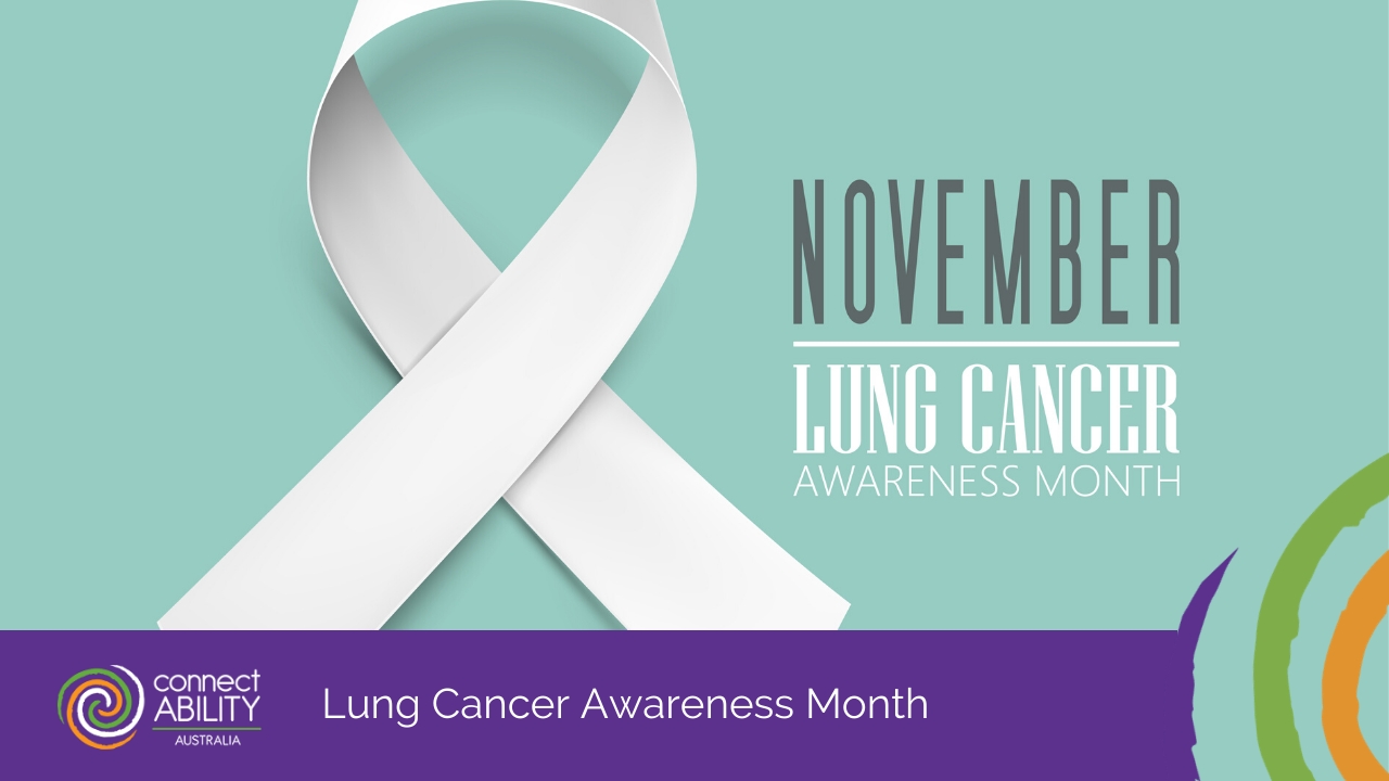 Lung Cancer Awareness Month | Connect Ability Australia Important Awarness Dates 2021 Australia
