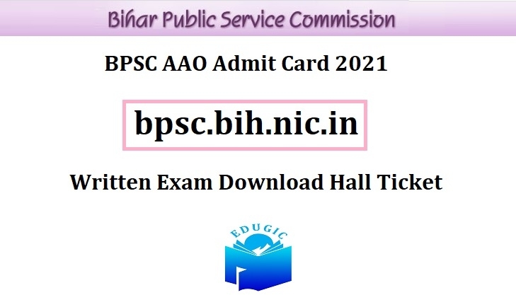 Bpsc Aao Admit Card 2021 @Bpsc.bih.nic.in Written Exam Hall Ticket Psc Exam Calendar December 2021