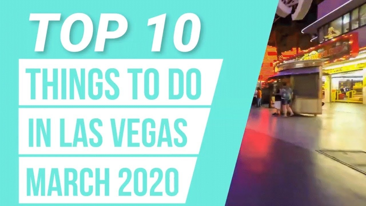 Top 10 Things To Do In Las Vegas March 2020 - Youtube Whats On In Las Vegas June 2021