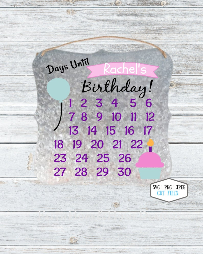 Birthday Countdown Calendar Svg Png File For Cutting With Countdown To Birthday Calendar Printable